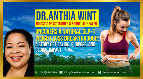Dr. Anthia Wint Holistic Practitioner & Spiritual Healer,Uncovers a Natural GLP-1 Weight Loss Breakthrough A Story of Healing and Global Impact