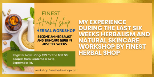 My experience during the last Six Weeks Herbalism and Natural Skincare Workshop by Finest Herbal Shop