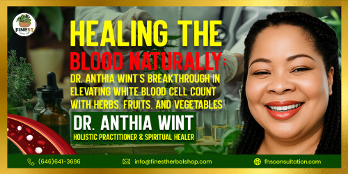 Healing the Blood Naturally: Dr. Anthia Wint’s Breakthrough in Elevating White Blood Cell Count with Herbs, Fruits, and Vegetables