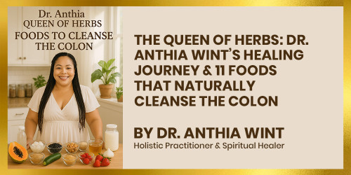 The Queen of Herbs: Dr. Anthia Wint’s Healing Journey & 11 Foods That Naturally Cleanse the Colon
