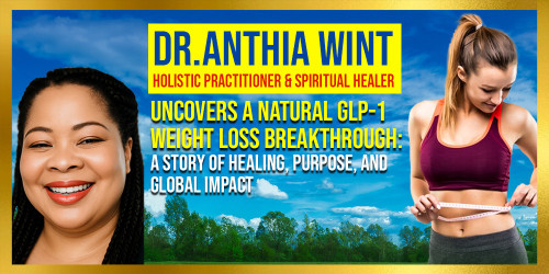 Dr. Anthia Wint Holistic Practitioner & Spiritual Healer,Uncovers a Natural GLP-1 Weight Loss Breakthrough A Story of Healing and Global Impact