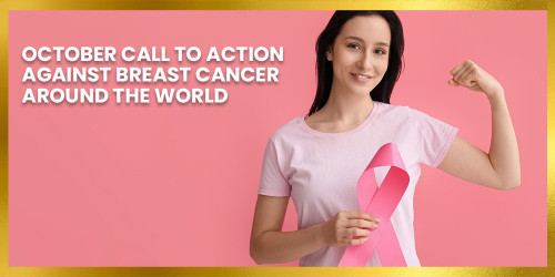 October Call to Action Against Breast Cancer Around The World