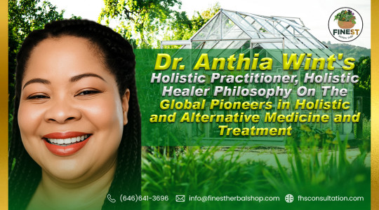 Dr. Anthia Wint’s Philosophy On the Global Pioneers in Holistic and Alternative Medicine and Treatment By Dr. Anthia Wint, Holistic Practitioner